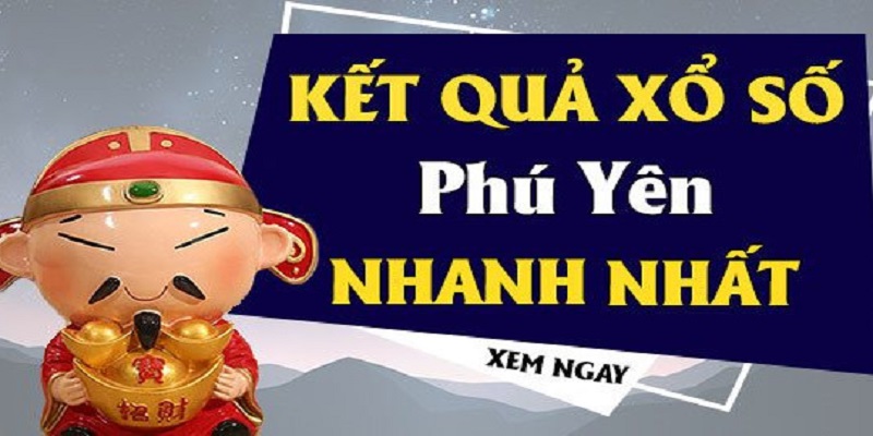 Xem ngay KQ xổ số Phú Yên nhanh nhất